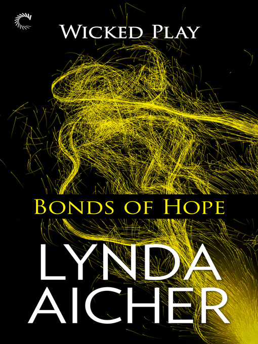 Title details for Bonds of Hope: Book Four of Wicked Play by Lynda Aicher - Available